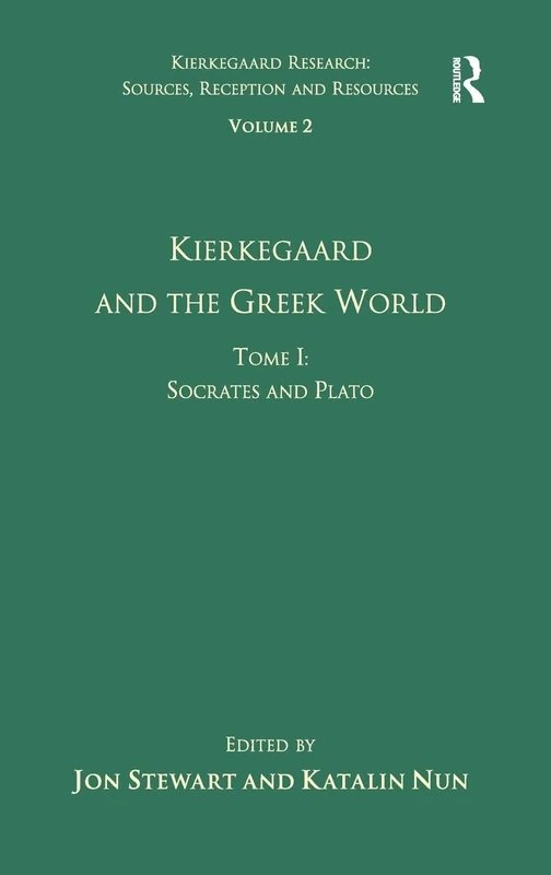 Volume 2, Tome I: Kierkegaard and the Greek World - Socrates and Plato (Kierkegaard Research: Sources, Reception and Resources)