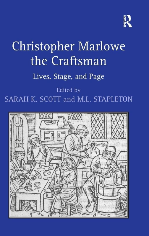 Routledge - Christopher Marlowe the Craftsman: Lives, Stage, and Page