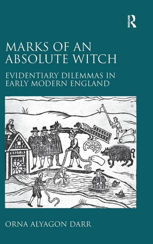 Marks of an Absolute Witch: Evidentiary Dilemmas in Early Modern England