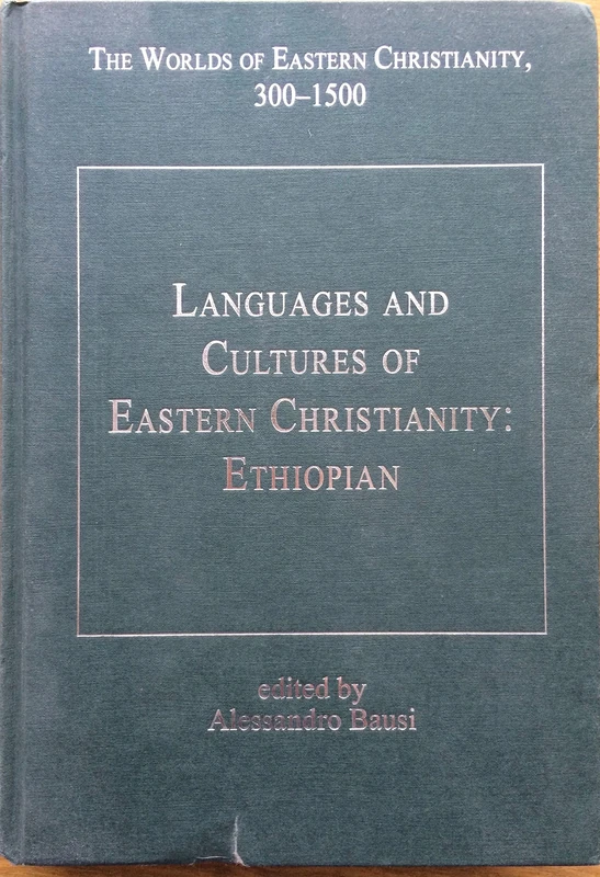 Languages and Cultures of Eastern Christianity: Ethiopian (The Worlds of Eastern Christianity, 300-1500)