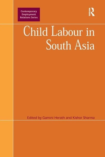 Child Labour in South Asia (Contemporary Employment Relations)