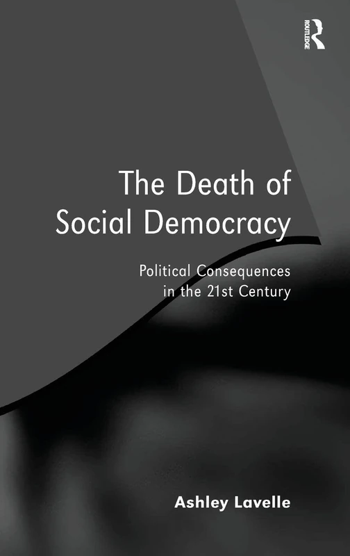 The Death of Social Democracy: Political Consequences in the 21st Century