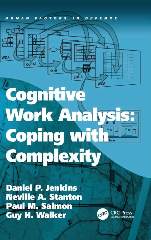 Cognitive Work Analysis: Coping with Complexity (Human Factors in Defence)
