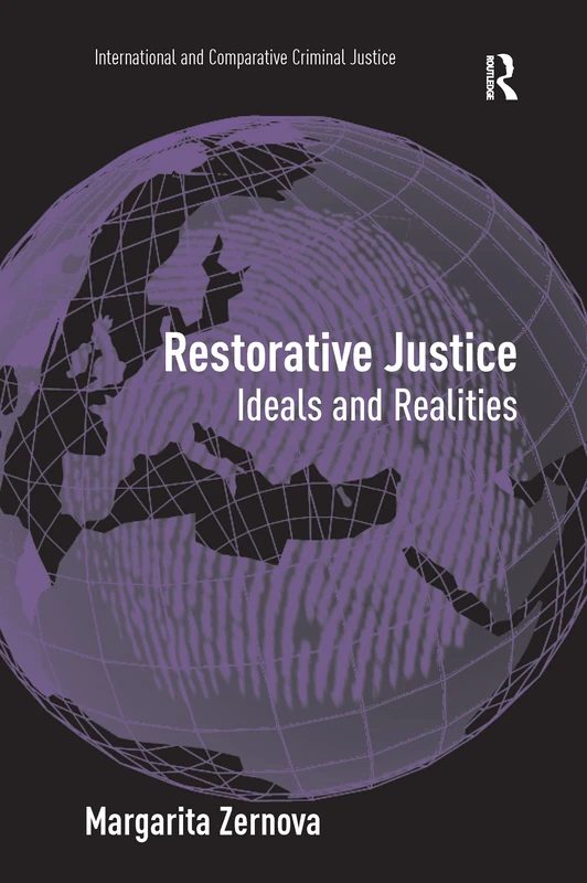 Restorative Justice: Ideals and Realities (International and Comparative Criminal Justice)
