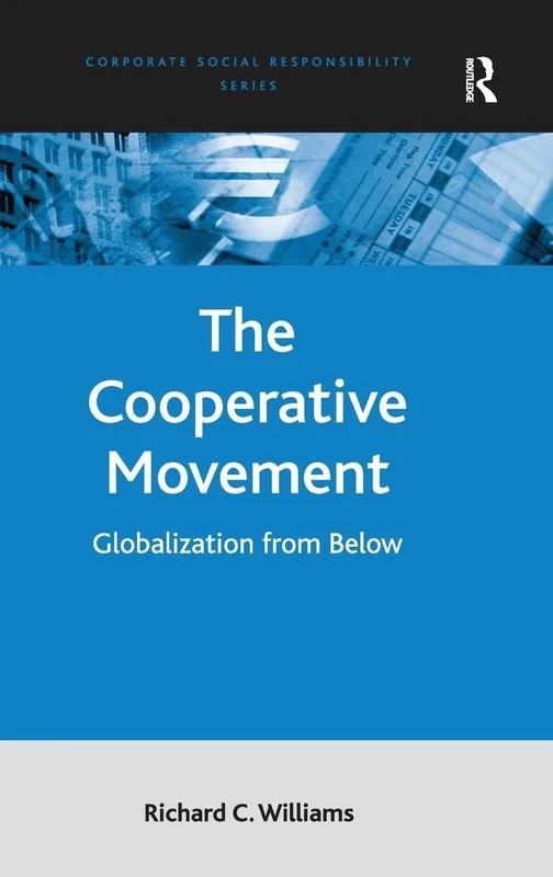 The Cooperative Movement: Globalization from Below (Corporate Social Responsibility Series)