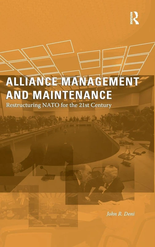Alliance Management and Maintenance: Restructuring NATO for the 21st Century