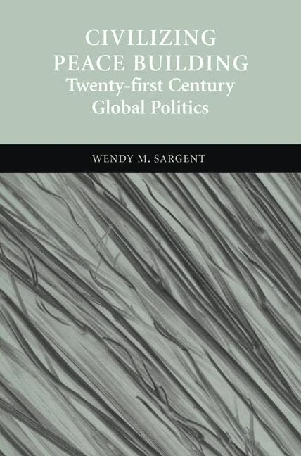 Routledge - Civilizing Peace Building: Global Politics Book