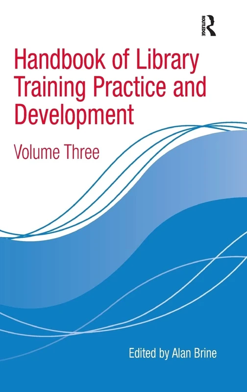 Handbook of Library Training Practice and Development: Volume Three
