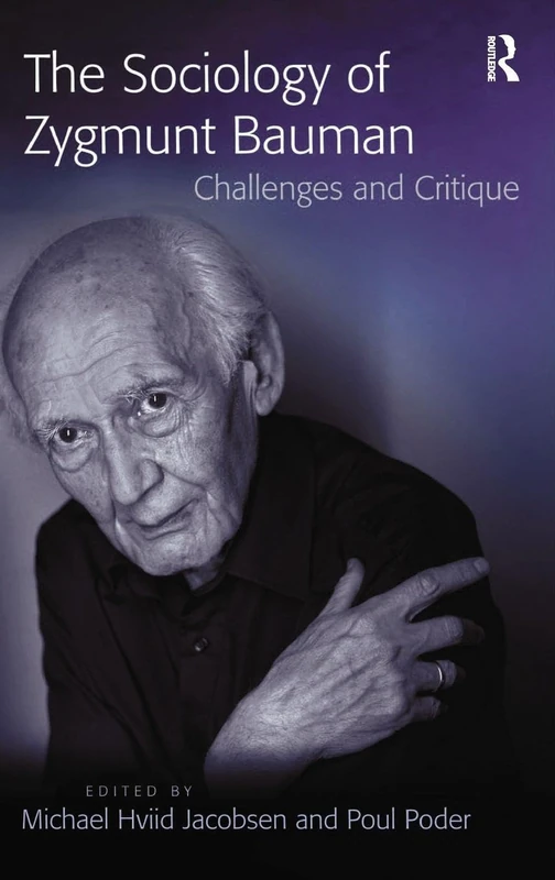 Routledge - The Sociology of Zygmunt Bauman: Challenges and Critique