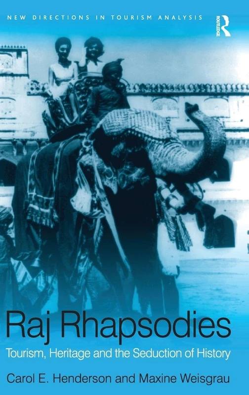Routledge Raj Rhapsodies: Tourism, Heritage and History Book