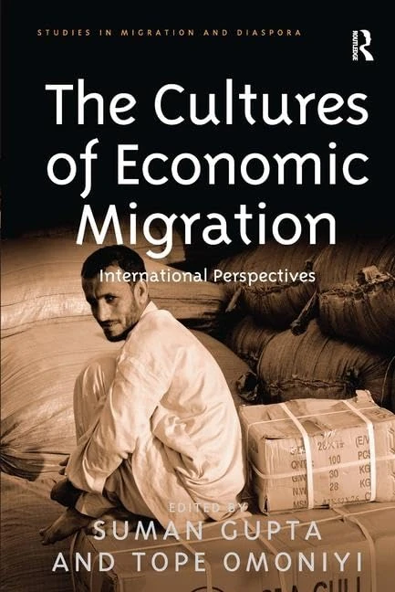 The Cultures of Economic Migration: International Perspectives (Studies in Migration and Diaspora)