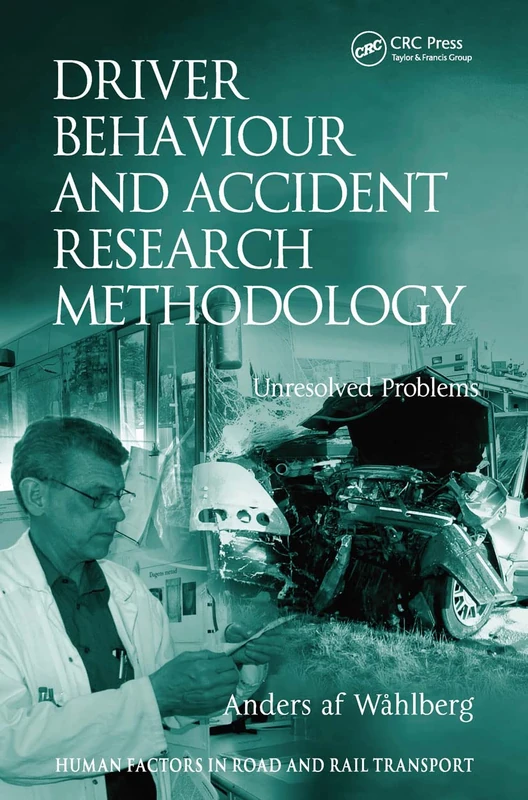 Driver Behaviour and Accident Research Methodology: Unresolved Problems (Human Factors in Road and Rail Transport)