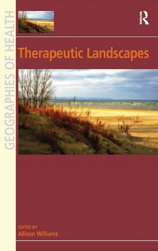 Therapeutic Landscapes (Geographies of Health Series)
