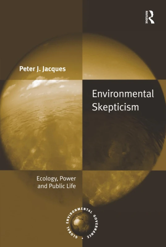 Routledge Environmental Skepticism - Ecology, Power and Public Life