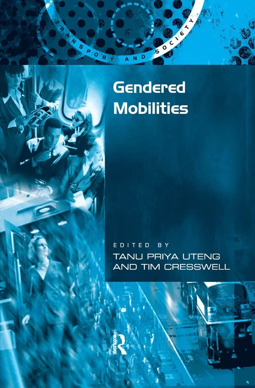 Routledge Gendered Mobilities (Transport and Society) Book