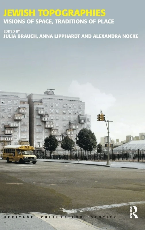 Jewish Topographies: Visions of Space, Traditions of Place (Heritage, Culture and Identity)