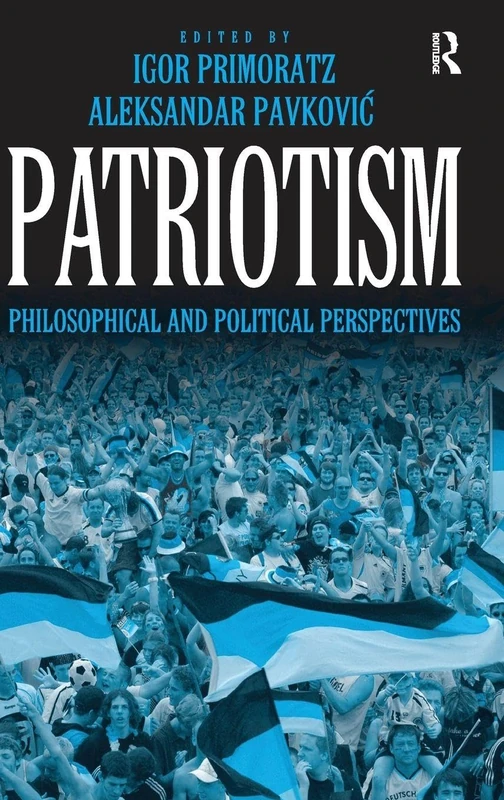 Patriotism: Philosophical and Political Perspectives