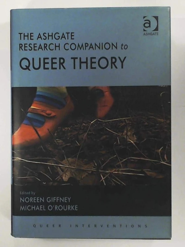 The Ashgate Research Companion to Queer Theory (Queer Interventions)