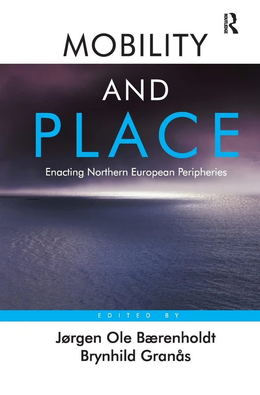 Mobility and Place: Enacting Northern European Peripheries