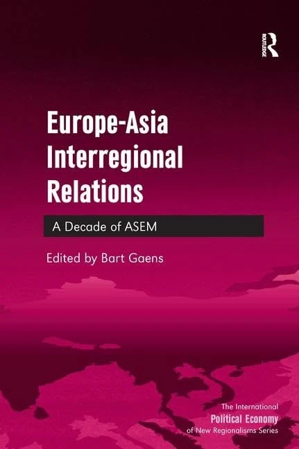 Routledge Europe-Asia Interregional Relations: A Decade of ASEM
