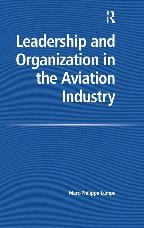 Routledge - Leadership and Organization in the Aviation Industry