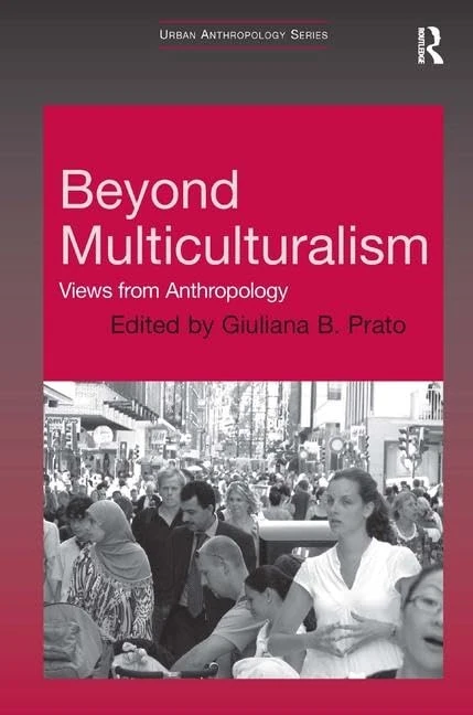 Beyond Multiculturalism: Views from Anthropology (Urban Anthropology)