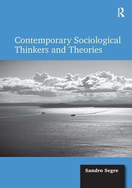 Routledge Contemporary Sociological Thinkers and Theories