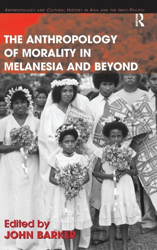 Routledge - Anthropology of Morality in Melanesia and Beyond