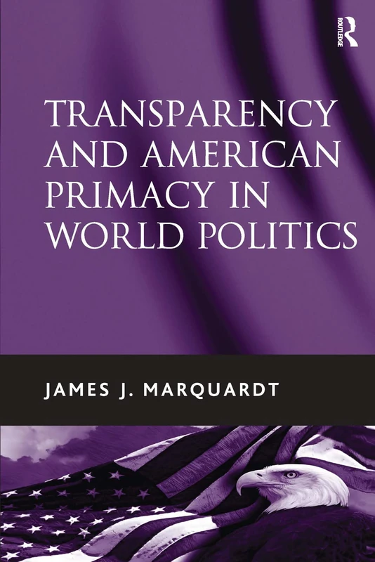 Routledge - Transparency and American Primacy in World Politics - Image 1