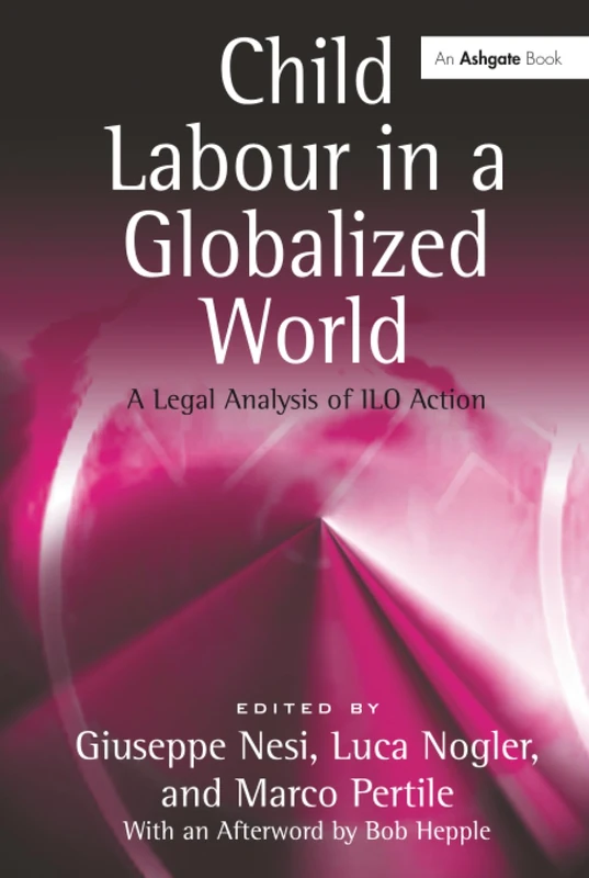 Child Labour in a Globalized World: A Legal Analysis of ILO Action