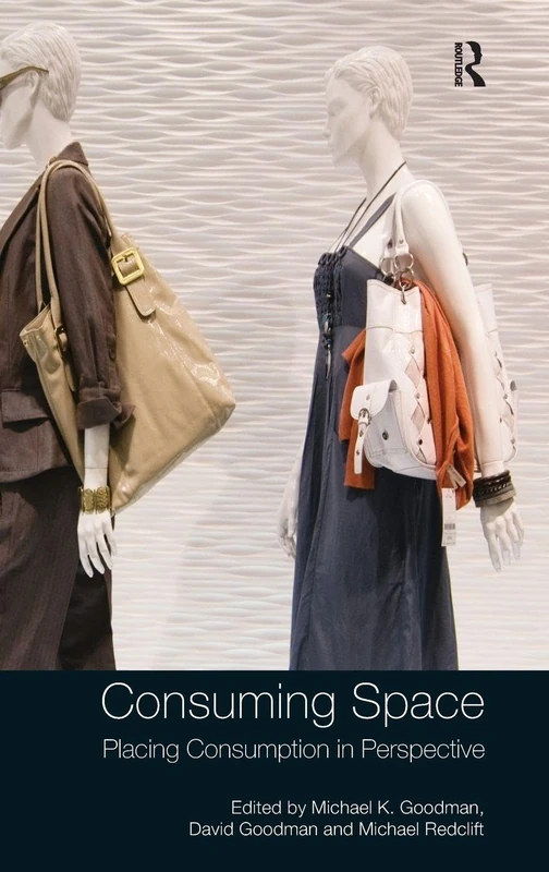 Consuming Space: Placing Consumption in Perspective - Routledge