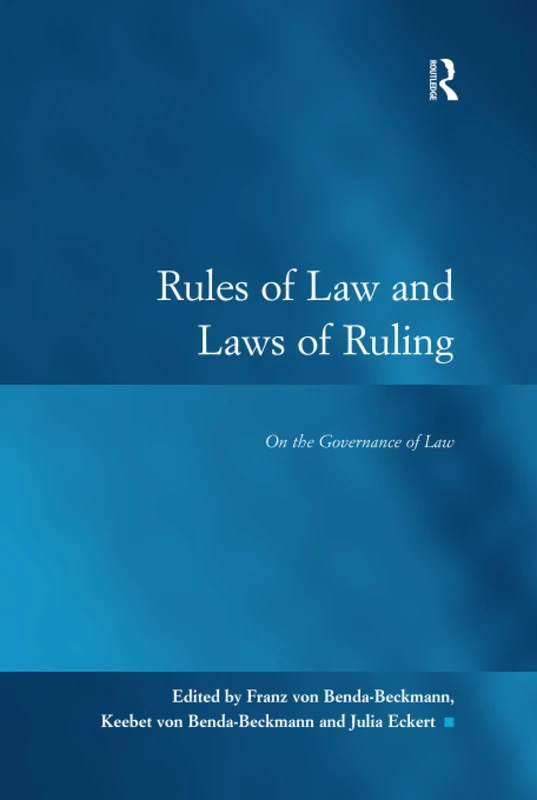 Rules of Law and Laws of Ruling: On the Governance of Law (Law, Justice and Power)