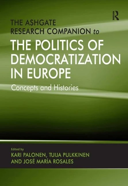 The Ashgate Research Companion to the Politics of Democratization in Europe: Concepts and Histories