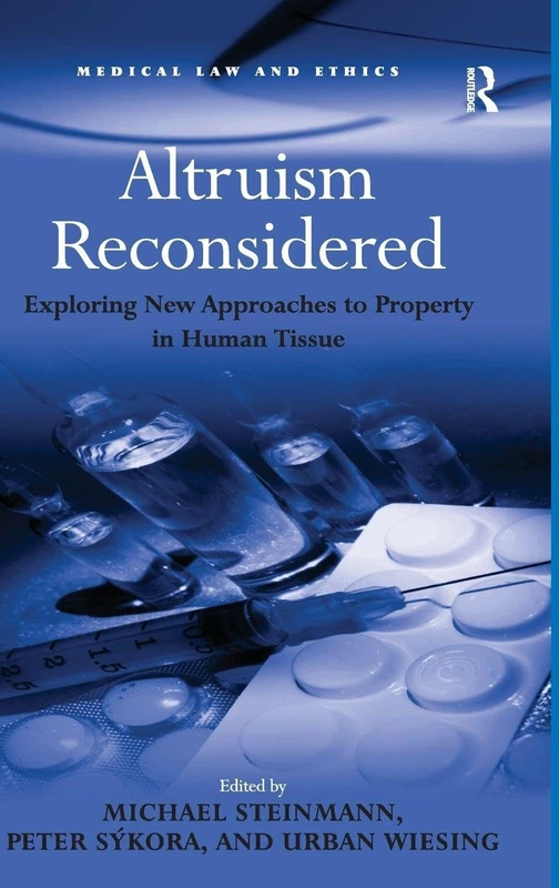Altruism Reconsidered: Exploring New Approaches to Property in Human Tissue (Medical Law and Ethics)