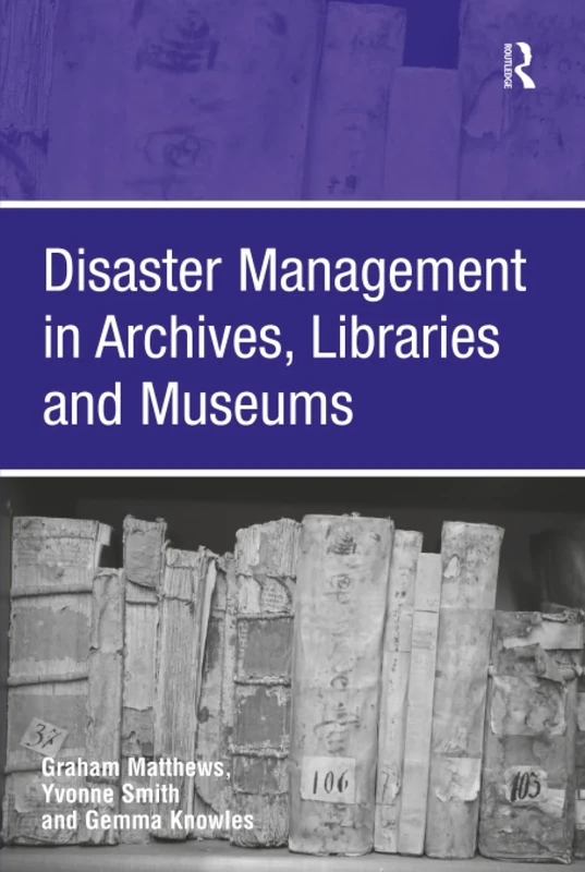 Disaster Management in Archives, Libraries and Museums