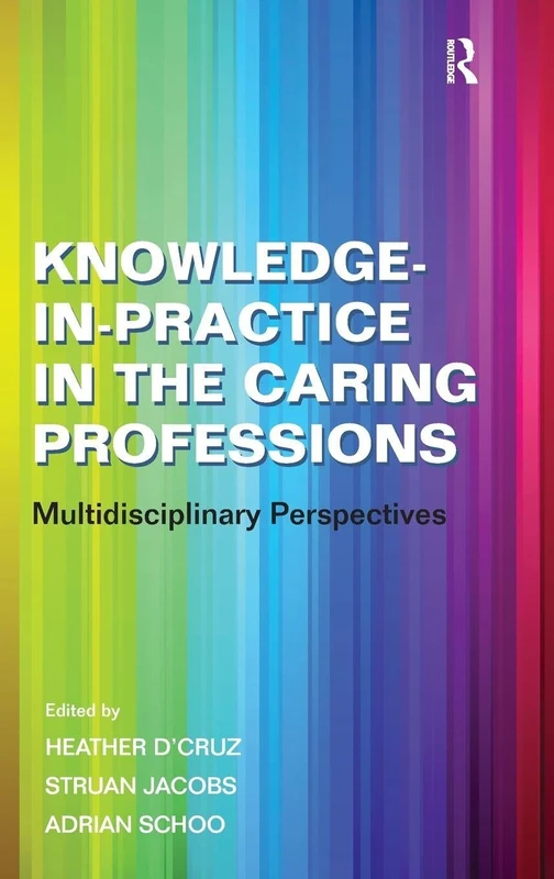 Routledge Knowledge-in-Practice in the Caring Professions