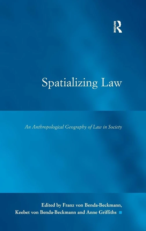 Spatializing Law: An Anthropological Geography of Law in Society (Law, Justice and Power)