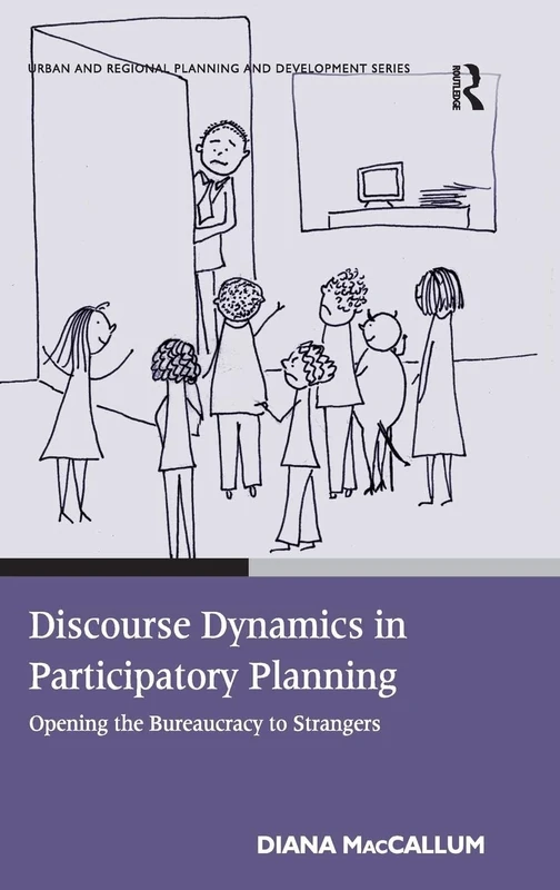 Discourse Dynamics in Participatory Planning: Opening the Bureaucracy to Strangers (Urban and Regional Planning and Development) - Image 1
