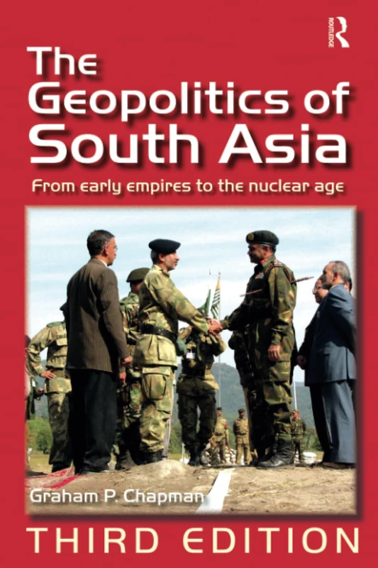 The Geopolitics of South Asia: From Early Empires to the Nuclear Age - Image 1