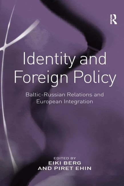 Identity and Foreign Policy: Baltic-Russian Relations and European Integration