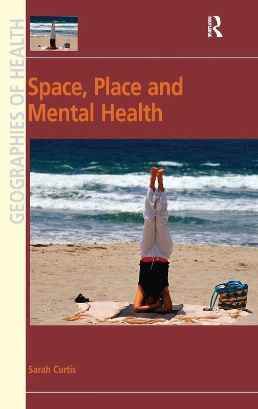 Space, Place and Mental Health (Geographies of Health Series)