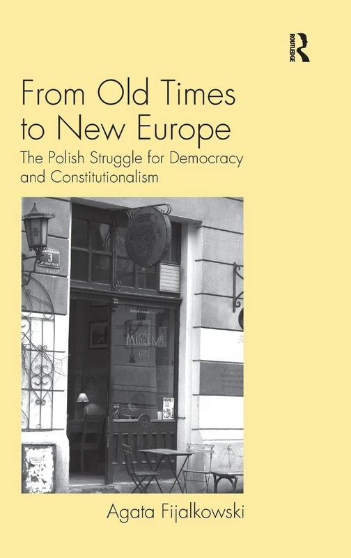 From Old Times to New Europe: The Polish Struggle for Democracy and Constitutionalism