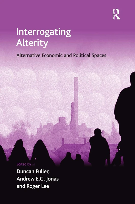 Routledge Interrogating Alterity - Economic Geography Series