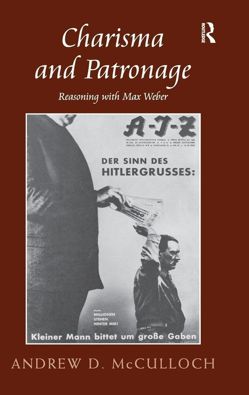 Charisma and Patronage: Reasoning with Max Weber