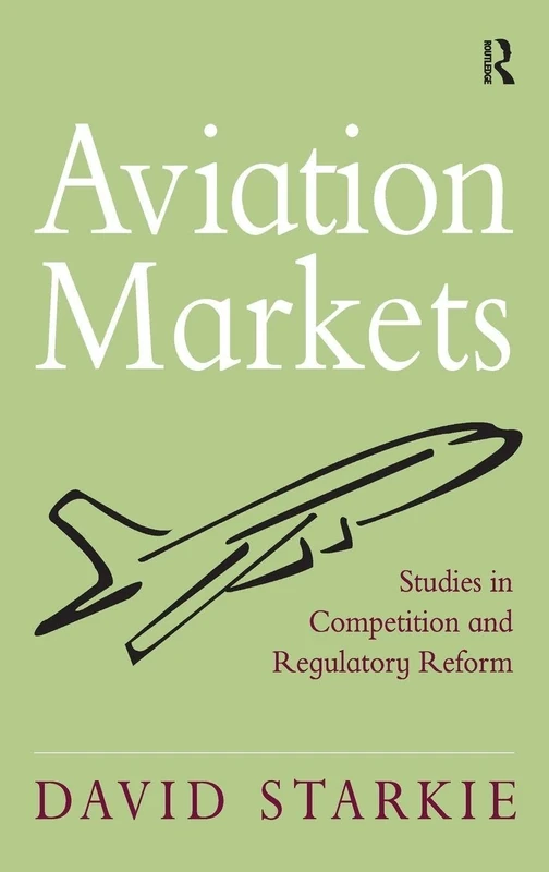 Aviation Markets: Studies in Competition and Regulatory Reform
