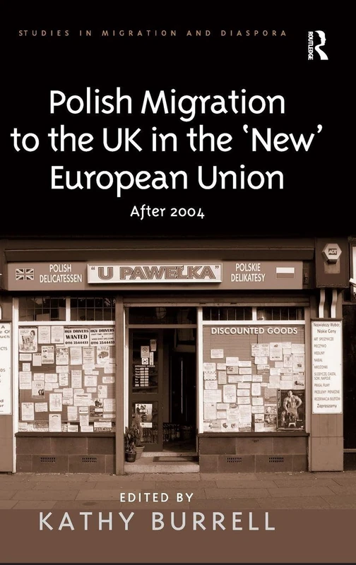 Polish Migration to the UK in the 'New' European Union: After 2004 (Studies in Migration and Diaspora)