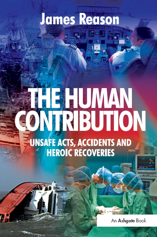 CRC Press - The Human Contribution: Unsafe Acts and Accidents
