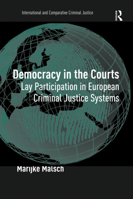 Democracy in the Courts: Lay Participation in European Criminal Justice Systems (International and Comparative Criminal Justice)