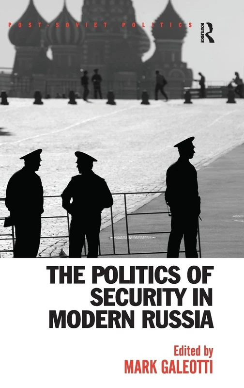 The Politics of Security in Modern Russia (Post-Soviet Politics)