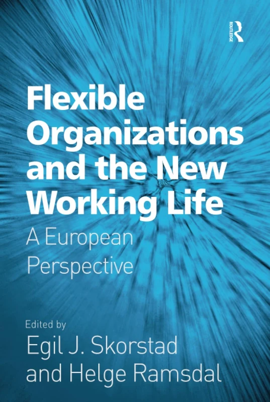 Routledge Flexible Organizations and the New Working Life